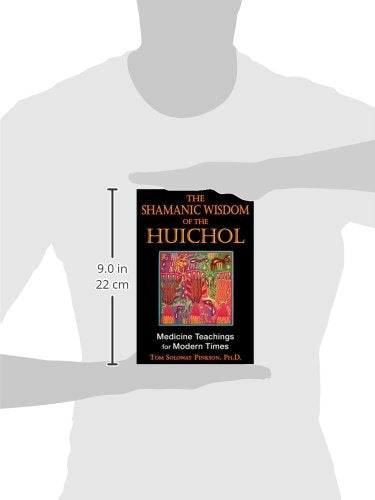 The Shamanic Wisdom of the Huichol: Medicine Teachings for Modern Times